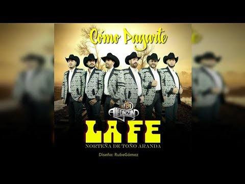 La Fe Norteña - Cómo Pagarte ♪ 2017