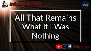 All That Remains - What If I Was Nothing (Karaoke)