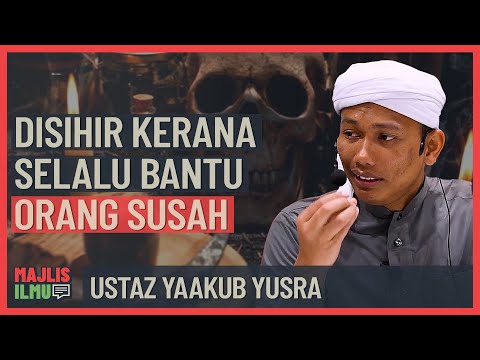 Ustaz Yaakub Yusra - Disihir Kerana Selalu Bantu Orang Susah