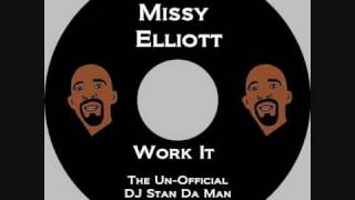 Missy Elliott - Work It (DJ Stan Da Man Un-Official Bootleg Remix)