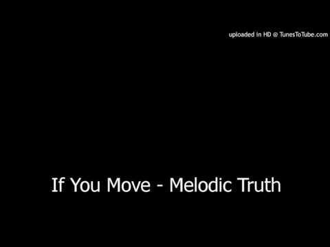 If You Move - Melodic Truth