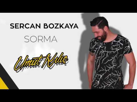Sercan Bozkaya - Sorma (Umut Kılıç Remix)