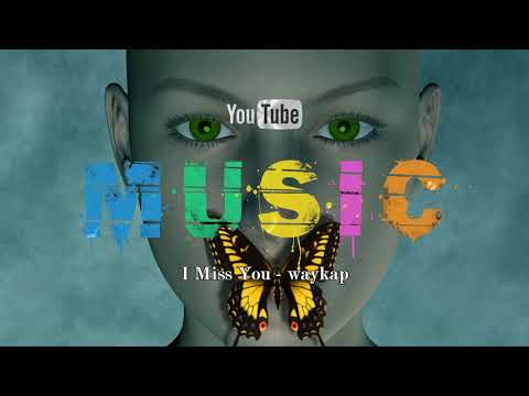 I Miss You - Waykap - by 3Dmusic4U