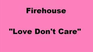 Firehouse - Love Don&#39;t Care