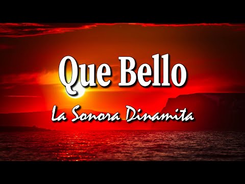 Que Bello - La Sonora Dinamita (Letra/Lyrics)