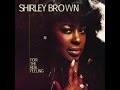 Shirley Brown   Love Starved - From the Album For The Real Feeling