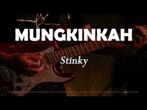 Stinky - Mungkinkah (Rock Version) Lyrics