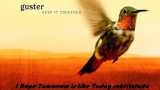 Guster  I Hope Tomorrow is Like Today subtitulada HD ßÿ: ®ê¢/ut@»Gƒ«