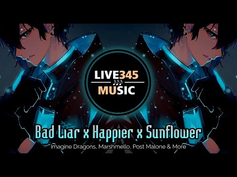 Bad Liar x Happier x Sunflower {Mashup} - Imagine Dragons, Marshmello, Post Malone - LIVE345MUSIC