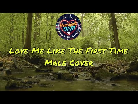 Love Me Like The First Time Male Cover