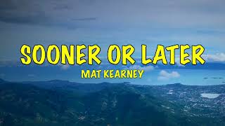 Mat Kearney - Sooner Or Later - Lyrics