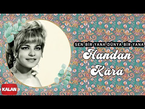 Handan Kara - Sen Bir Yana Dünya Bir Yana I Single © 2021 Kalan Müzik