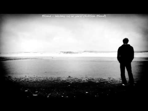 Blizna - Weźmy się w garść (RobSon Blend)