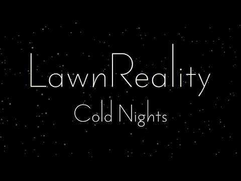 LawnReality - Original Music - Cold Nights
