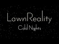LawnReality - Original Music - Cold Nights