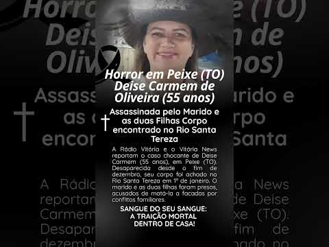Horror em Peixe (TO) Denise Carmen De Oliveira (55 anos) assassinada pelo marido