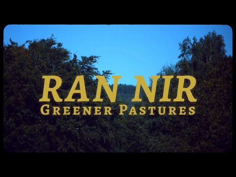 Ran Nir - Greener Pastures (Official Video)