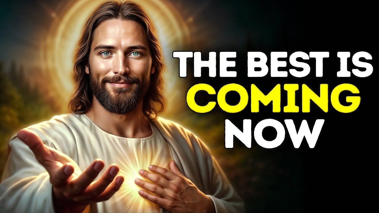 God Says- The Best is Coming Now | God Message | Gods Message Now | God's Message Now For You Today