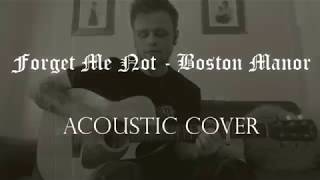 Forget Me Not - Boston Manor (Acoustic Cover)