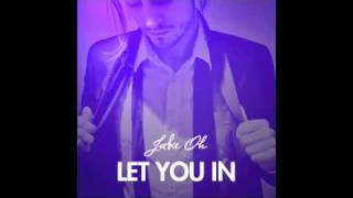 LET YOU IN - - - NEW!!! JAKE OH SINGLE!!