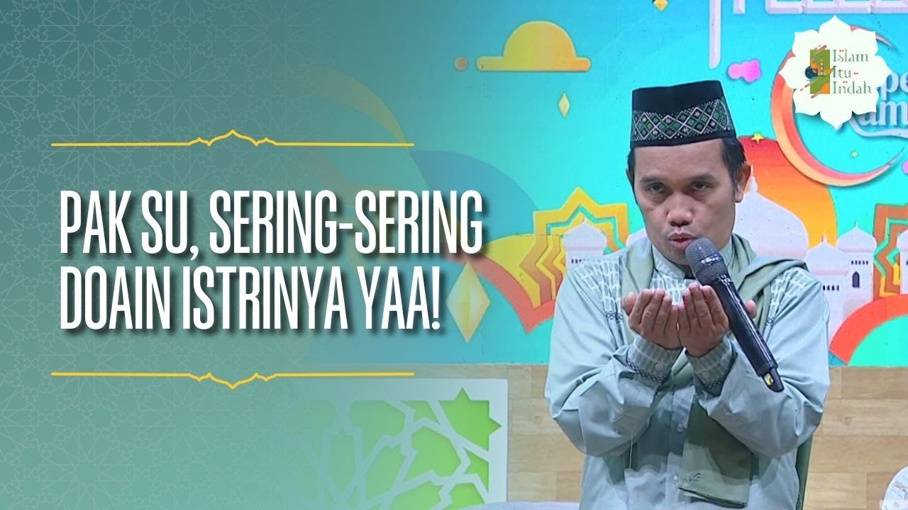 Pak Su, Sering-Sering Doain Istrinya yaa! - ISLAM ITU INDAH (22/02/26) P3