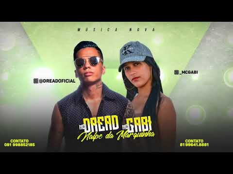 MC DREAD E MC GABI - NAIPE DA MARQUINHA - MÚSICA NOVA