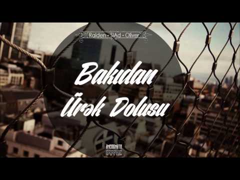 Raiden ft Oliver ft SiAd - Bakıdan Ürək Dolusu.