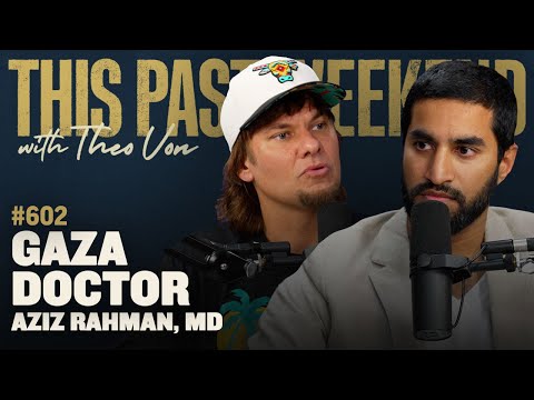 Gaza Doctor (Aziz Rahman, MD) | This Past Weekend w/ Theo Von #602