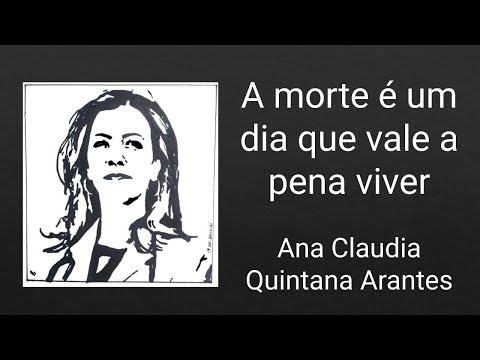 A morte é um dia que vale a pena viver - Ana Claudia Quintana Arantes