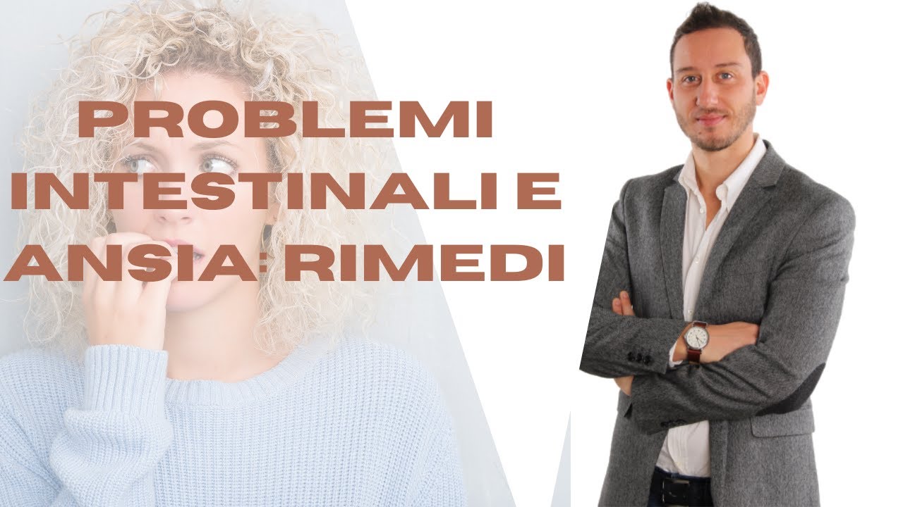 ANSIA E PROBLEMI INTESTINALI : quali rimedi