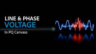 Line and Phase Voltage in PQ Canvass