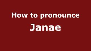 How to pronounce Janae