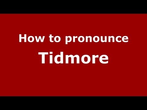 How to Pronounce Tidmore - PronounceNames.com