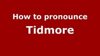 How to pronounce Tidmore