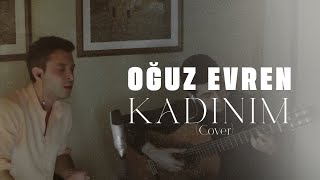 Kadınım - Oğuz Evren  ( Cover )
