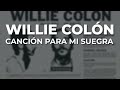 Willie Colón - Canción Para Mi Suegra (Audio Oficial)