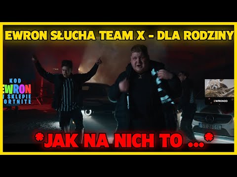 EWRON SŁUCHA TEAM X - DLA RODZINY *JAK NA NICH TO ...*
