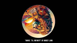 Mikey Lion - House 'Til Infinity (Original Mix)