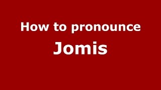 How to pronounce Jomis