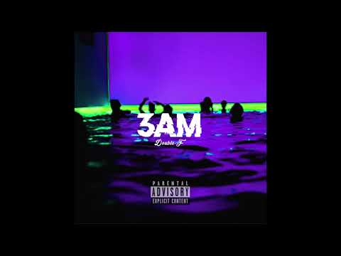 Double - F- 3am