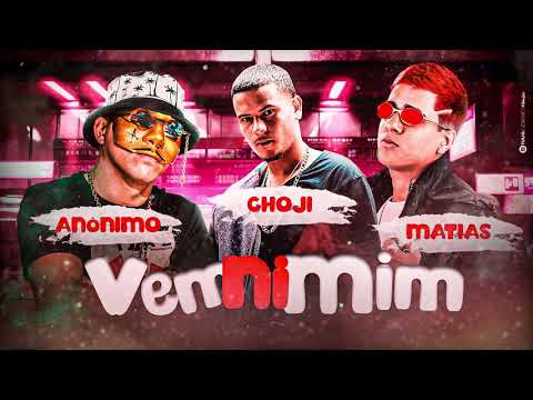 MC Matias, MC Anonimo, Choji - Vem Ni Mim - DJ Chavoso