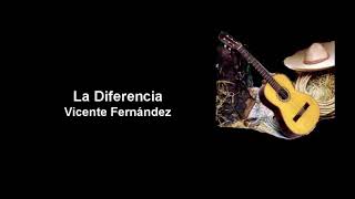 La Diferencia - Vicente Fernández (Letra)