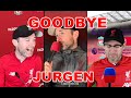 GOODBYE Jurgen Klopp!!