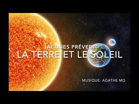 LA TERRE ET LE SOLEIL - Jacques Prévert ( Extrait de Soyez polis ) - Musique : Agathe MD