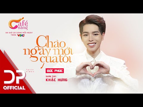 Chào ngày mới của tôi - Đức Phúc