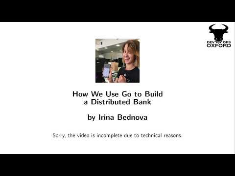 DevOps Oxford - How We Use Go to Build a Distributed Bank by Irina Bednova