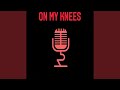 On My Knees