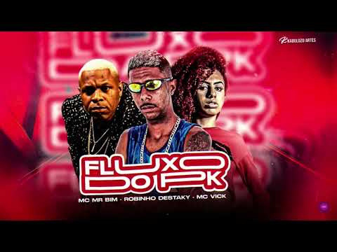 🔵 FLUXO DO PK - ROBINHO DESTAKY, MC NICK, MC MR BIM - (REMIX BREGA FUNK) - MUSICA NOVA 2023