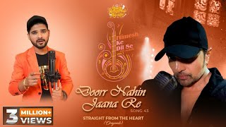 Doorr Nahin Jaana Re (Studio Version)|Himesh Ke Dil Se The Album|Himesh Reshammiya|Salman Ali|
