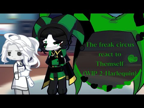 {WIP 2 - Harlequin} The freak circus react to themself |set video x2| ⋆ ˚｡⋆୨♡ ♡ ♡ ୧⋆ ˚｡⋆